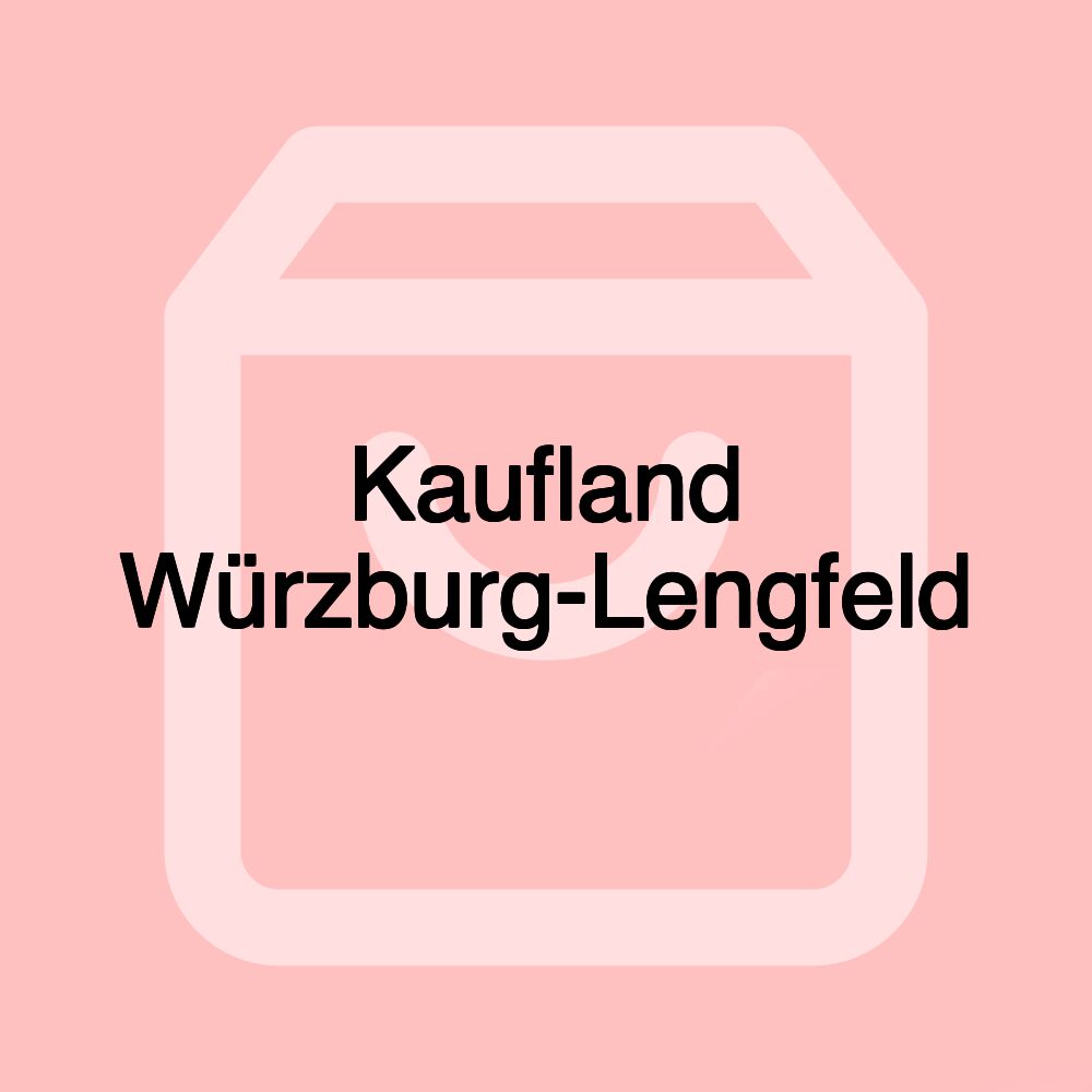 Kaufland Würzburg-Lengfeld