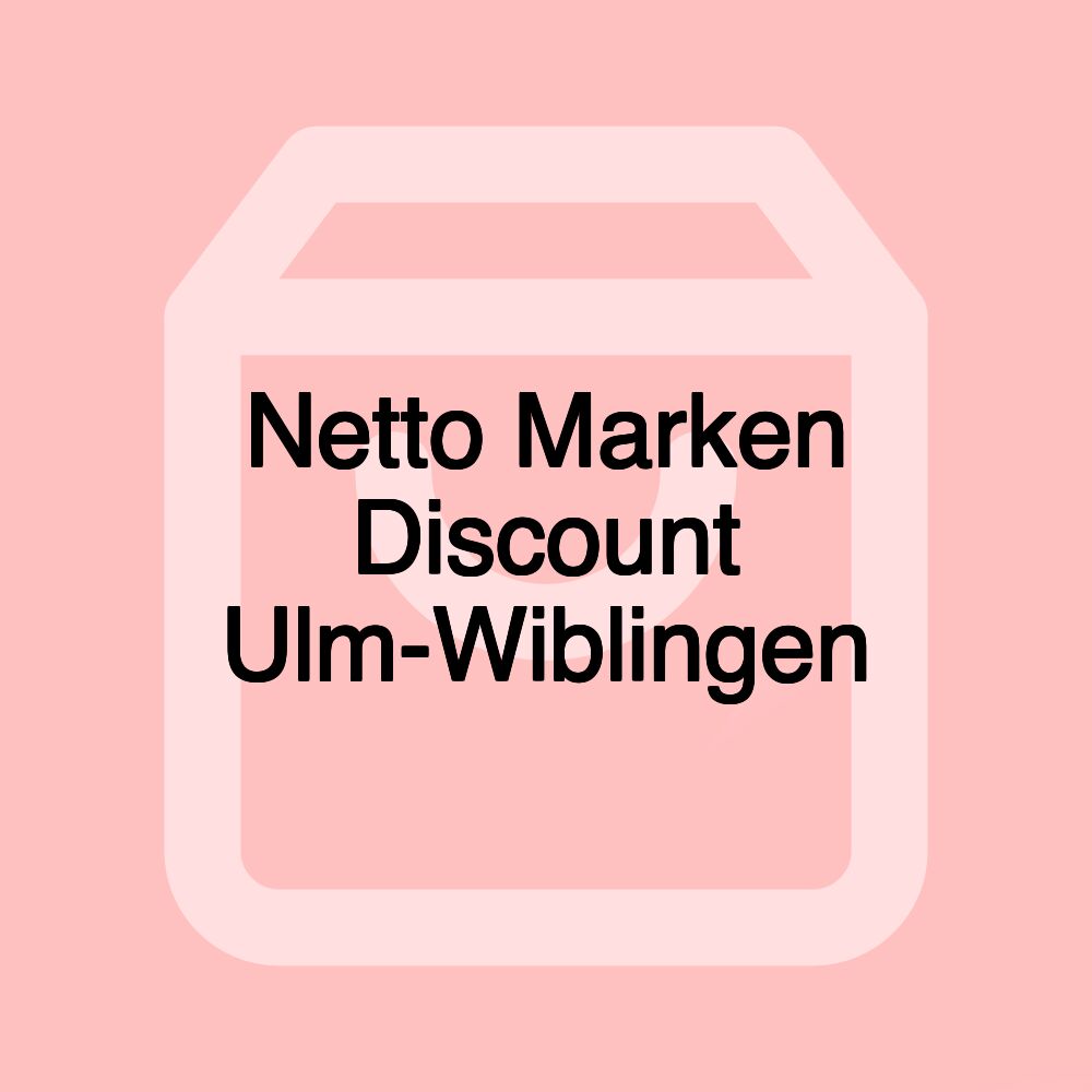 Netto Marken Discount Ulm-Wiblingen