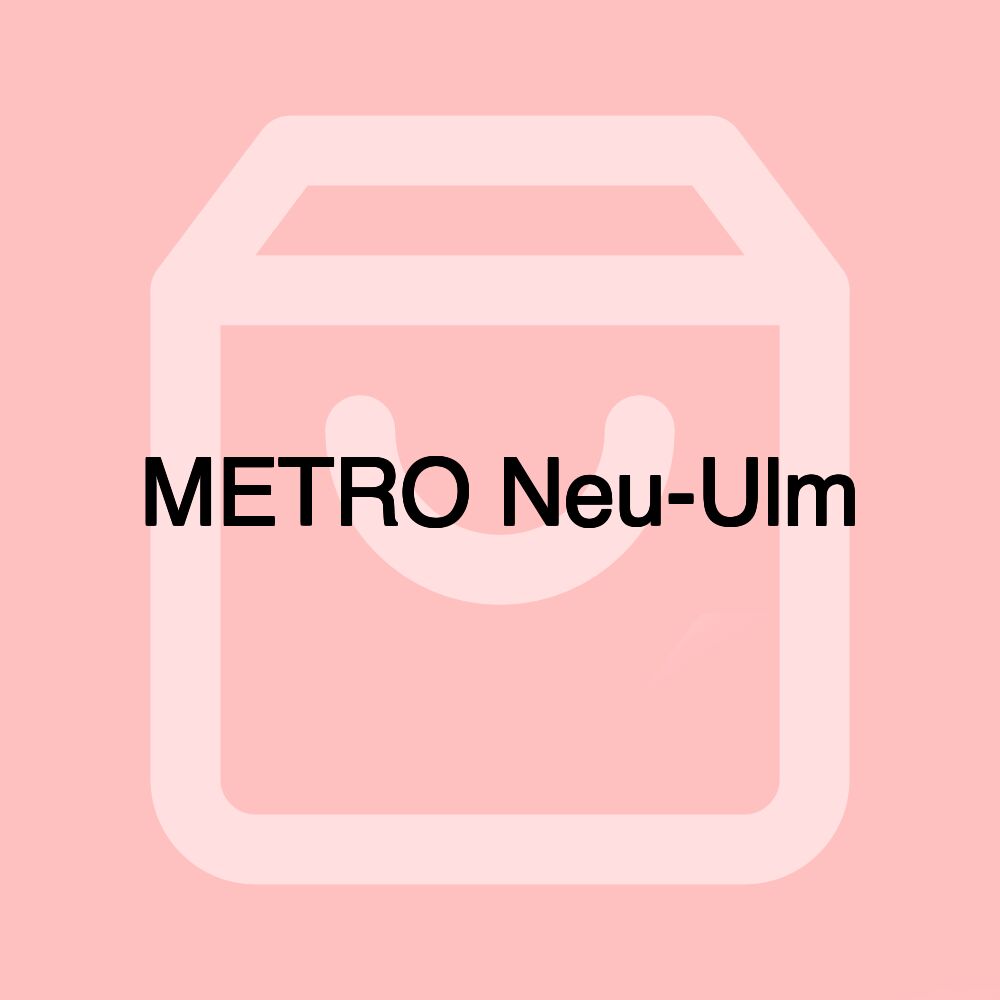 METRO Neu-Ulm