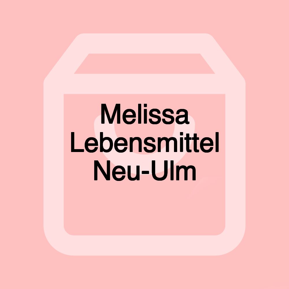 Melissa Lebensmittel Neu-Ulm