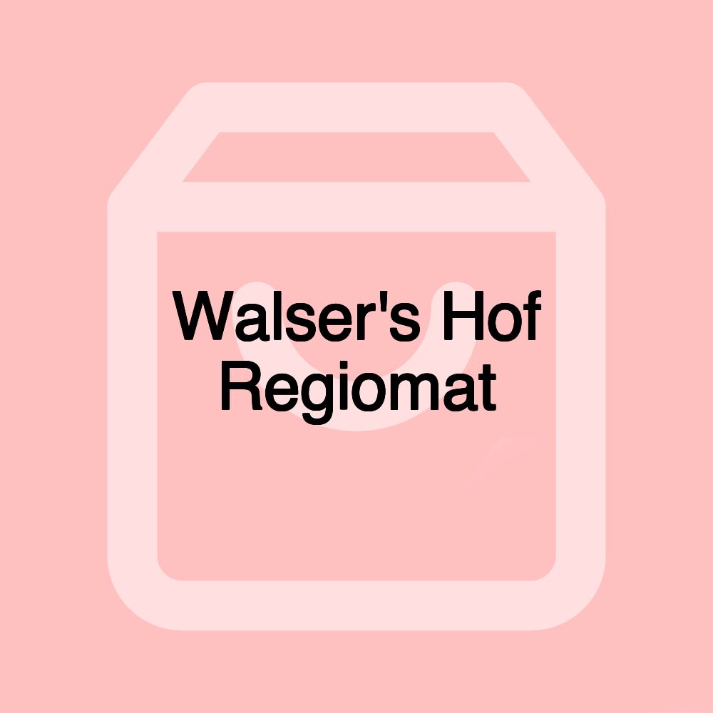 Walser's Hof Regiomat