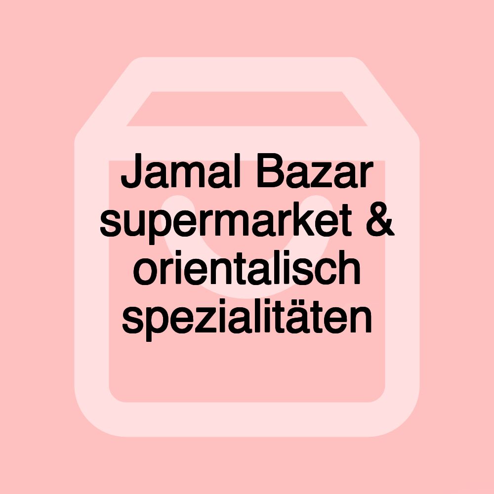 Jamal Bazar supermarket & orientalisch spezialitäten