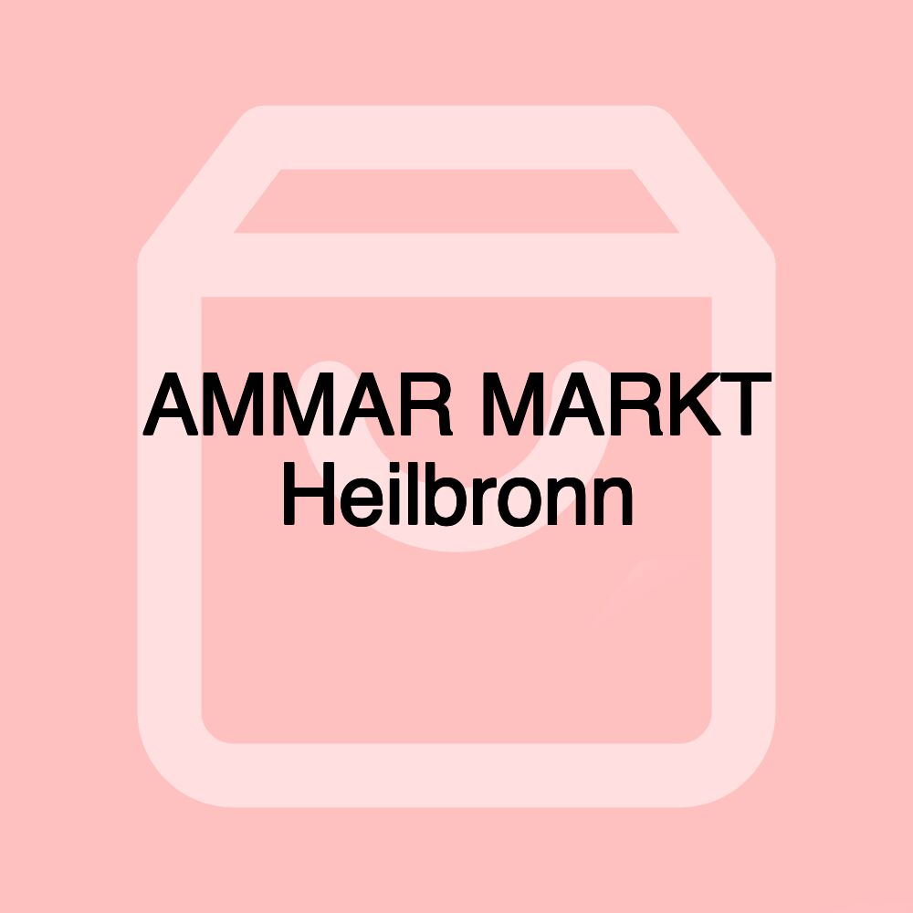 AMMAR MARKT Heilbronn