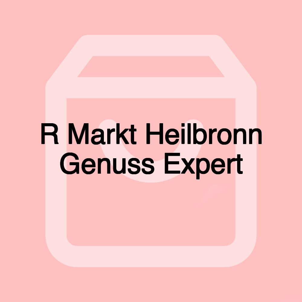 R Markt Heilbronn Genuss Expert