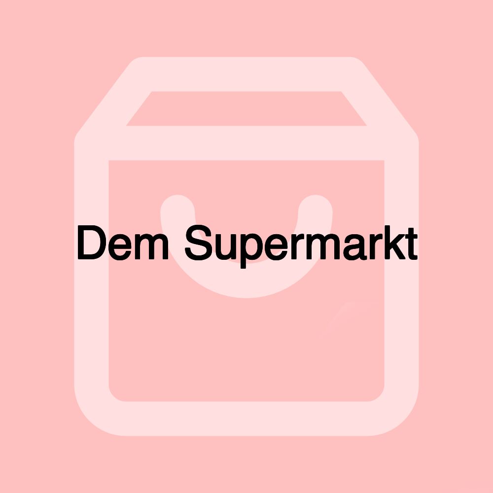 Dem Supermarkt