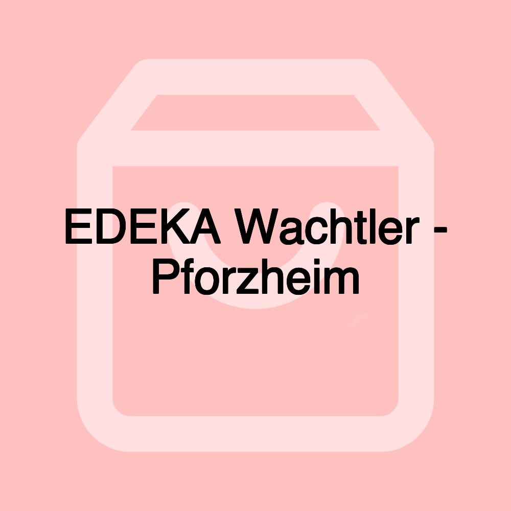 EDEKA Wachtler - Pforzheim