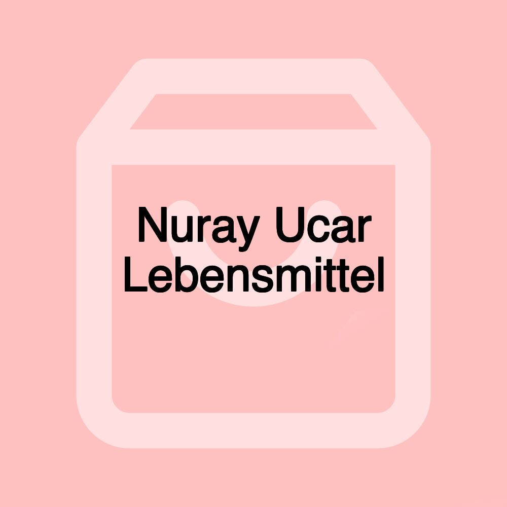 Nuray Ucar Lebensmittel