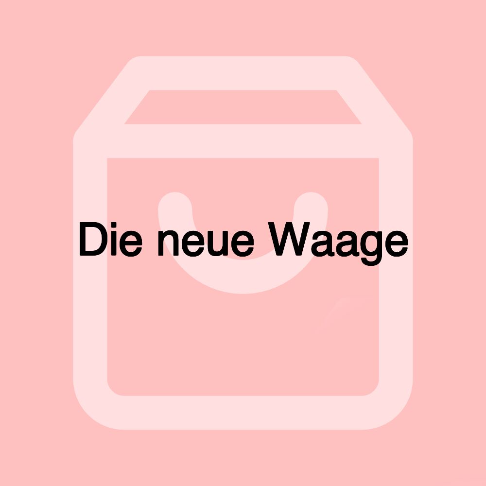 Die neue Waage