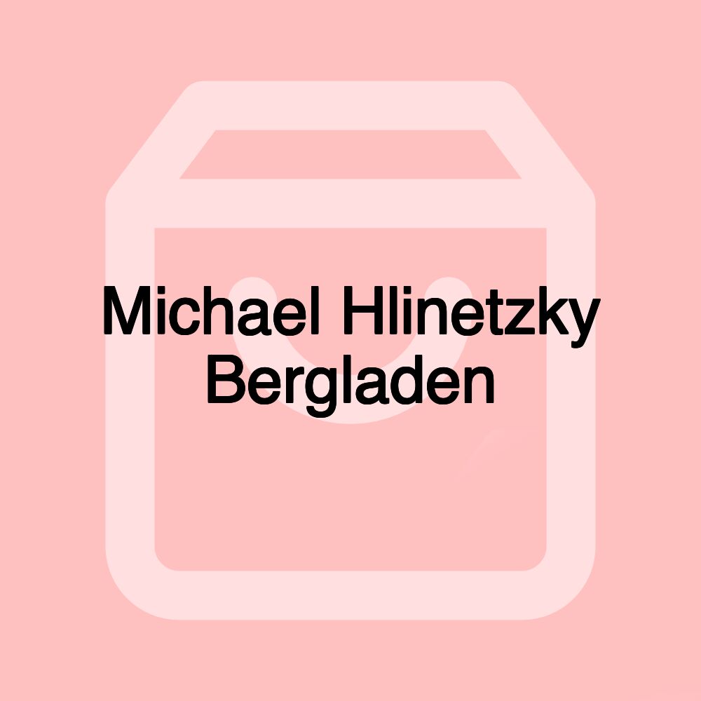 Michael Hlinetzky Bergladen