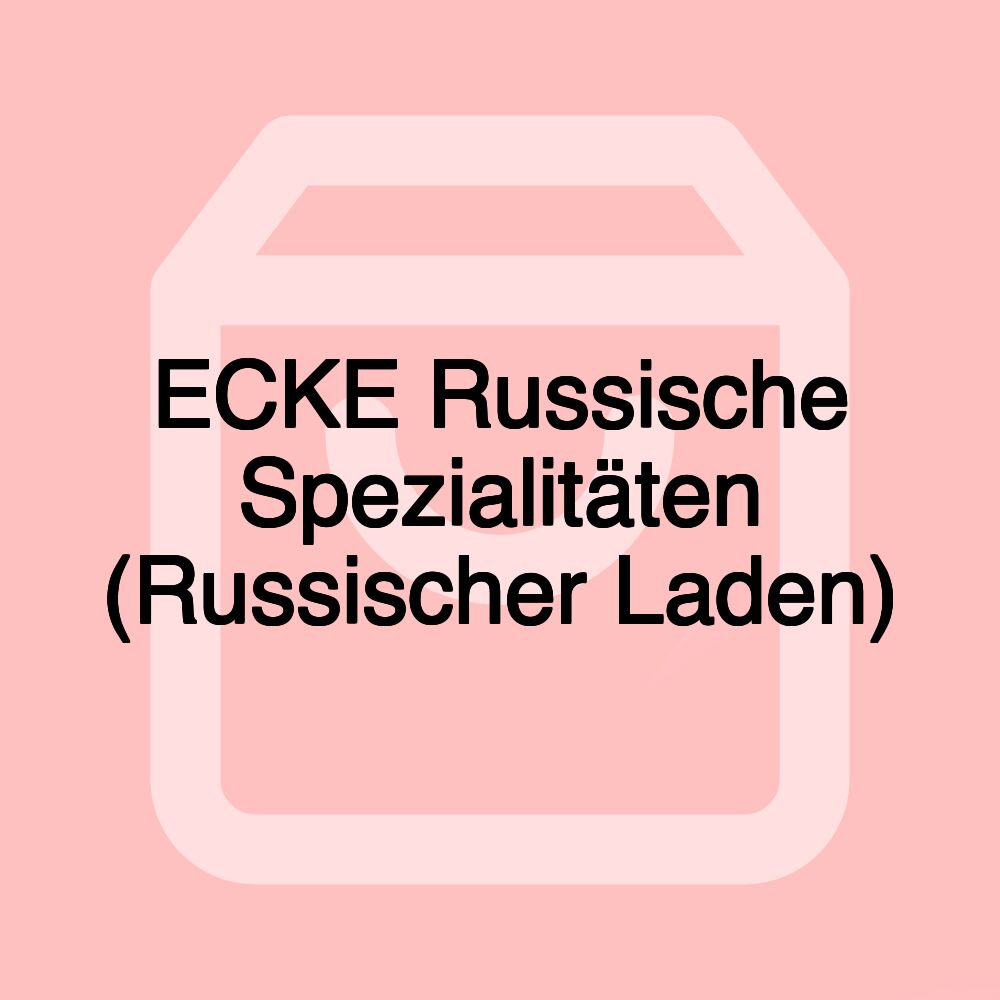 ECKE Russische Spezialitäten (Russischer Laden)