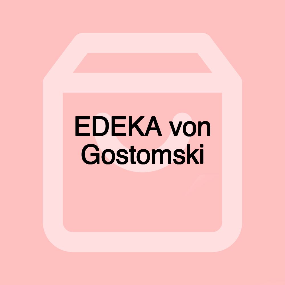 EDEKA von Gostomski