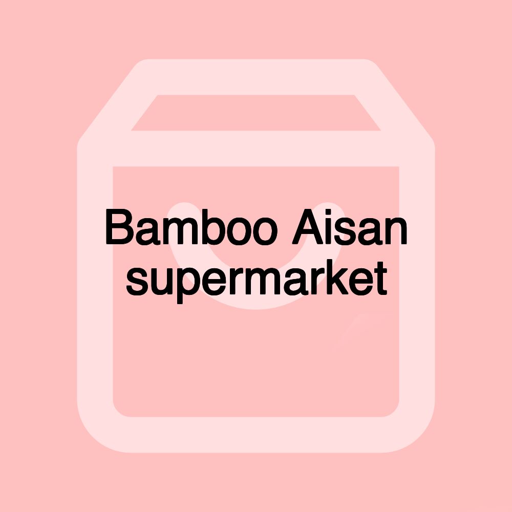 Bamboo Aisan supermarket