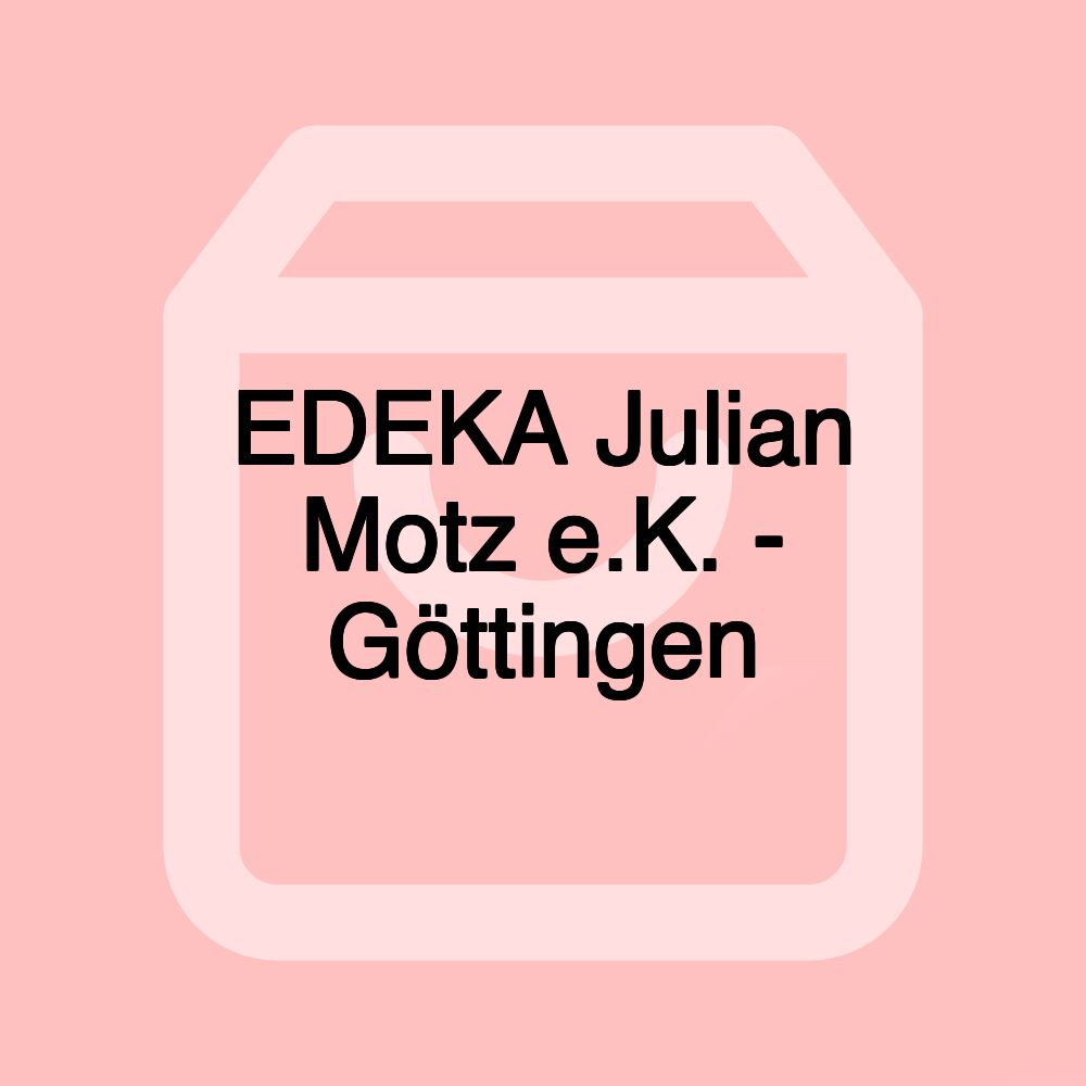 EDEKA Julian Motz e.K. - Göttingen