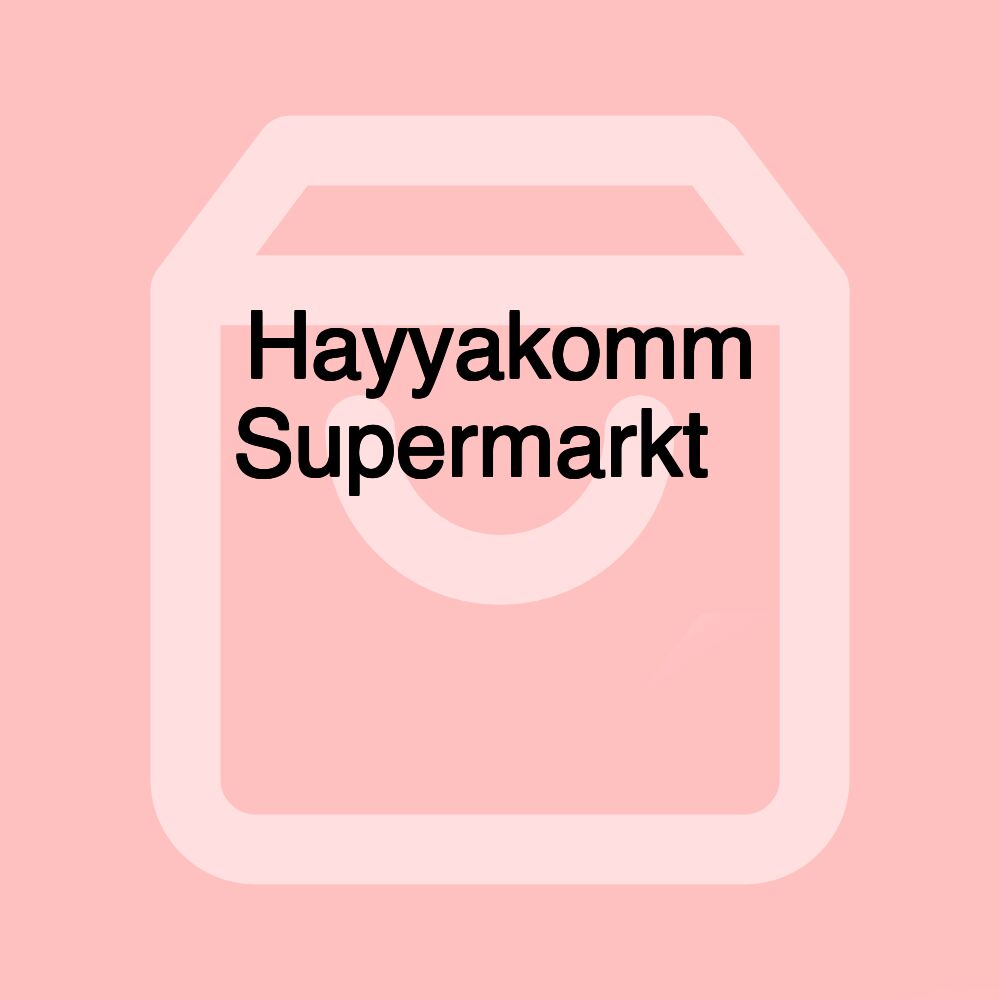 Hayyakomm Supermarkt، حياكم سوبرماركت