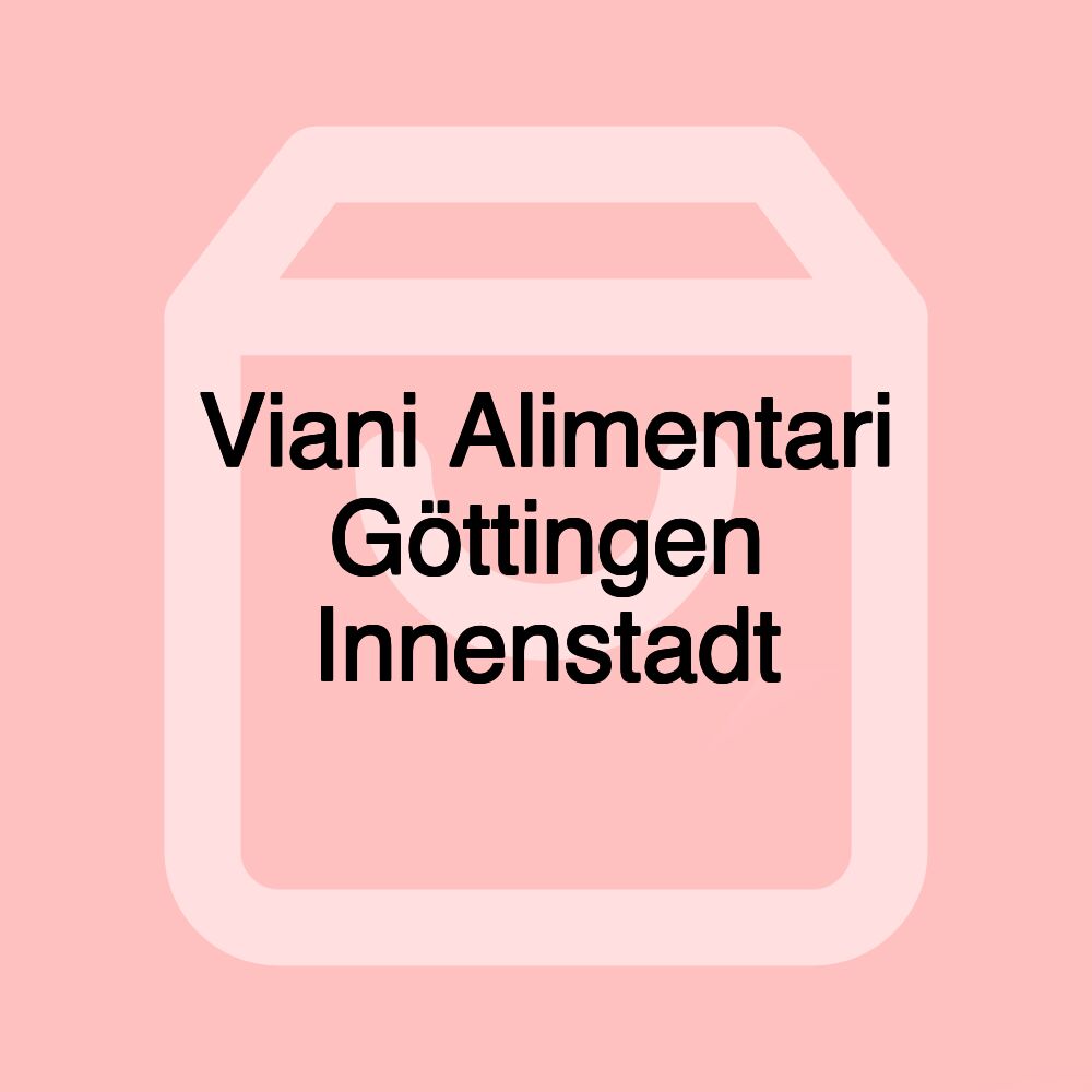 Viani Alimentari Göttingen Innenstadt