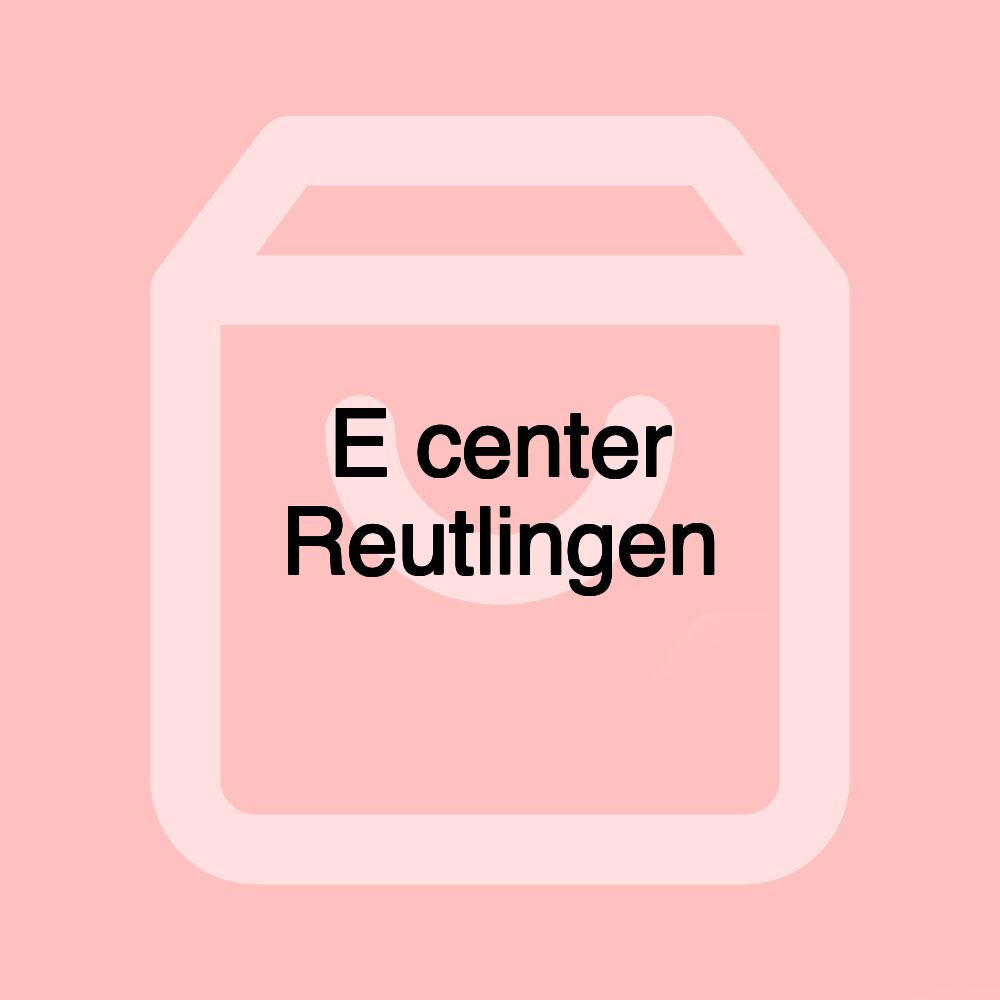 E center Reutlingen