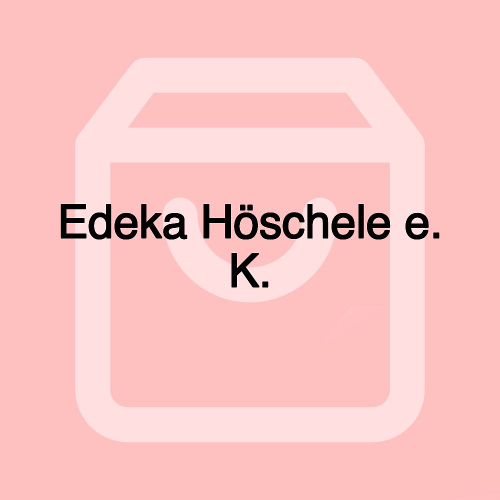 Edeka Höschele e. K.