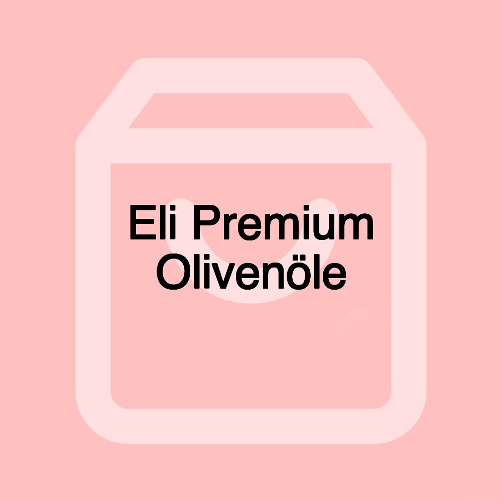 Eli Premium Olivenöle