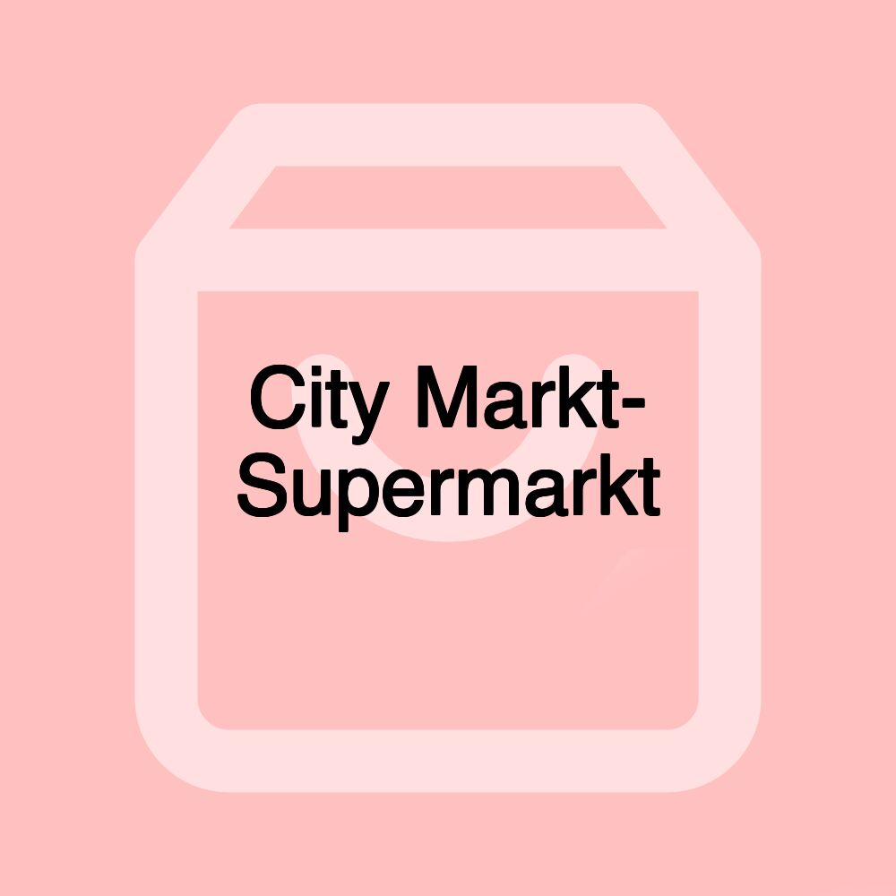 City Markt- Supermarkt