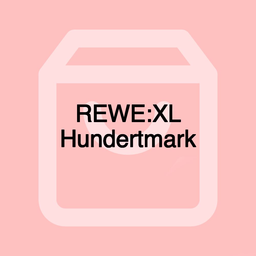 REWE:XL Hundertmark