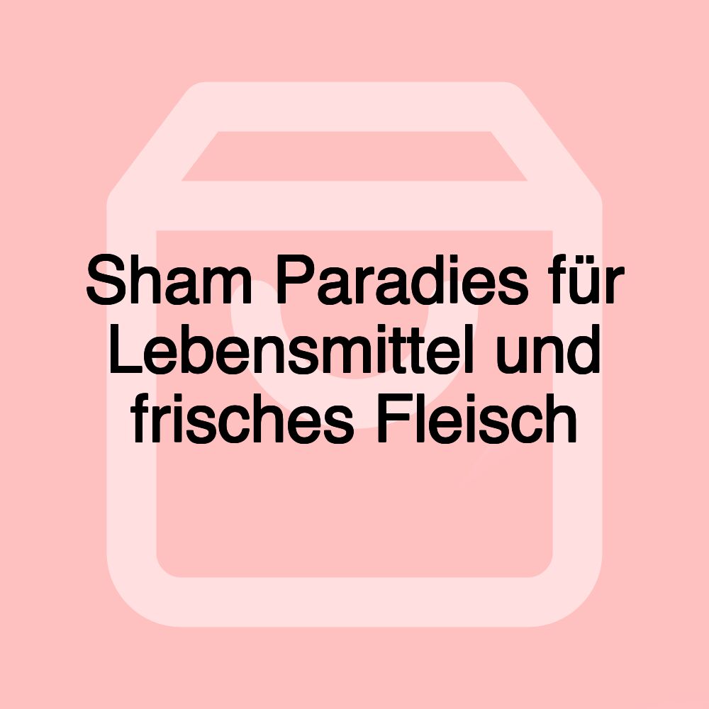 Sham Paradies für Lebensmittel und frisches Fleisch