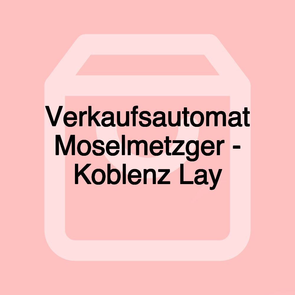 Verkaufsautomat Moselmetzger - Koblenz Lay