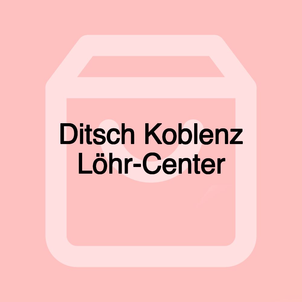 Ditsch Koblenz Löhr-Center