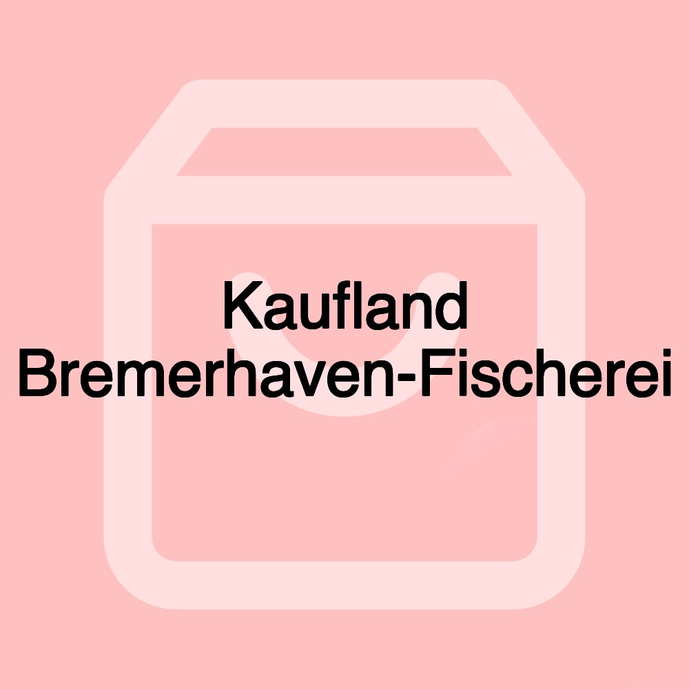 Kaufland Bremerhaven-Fischerei