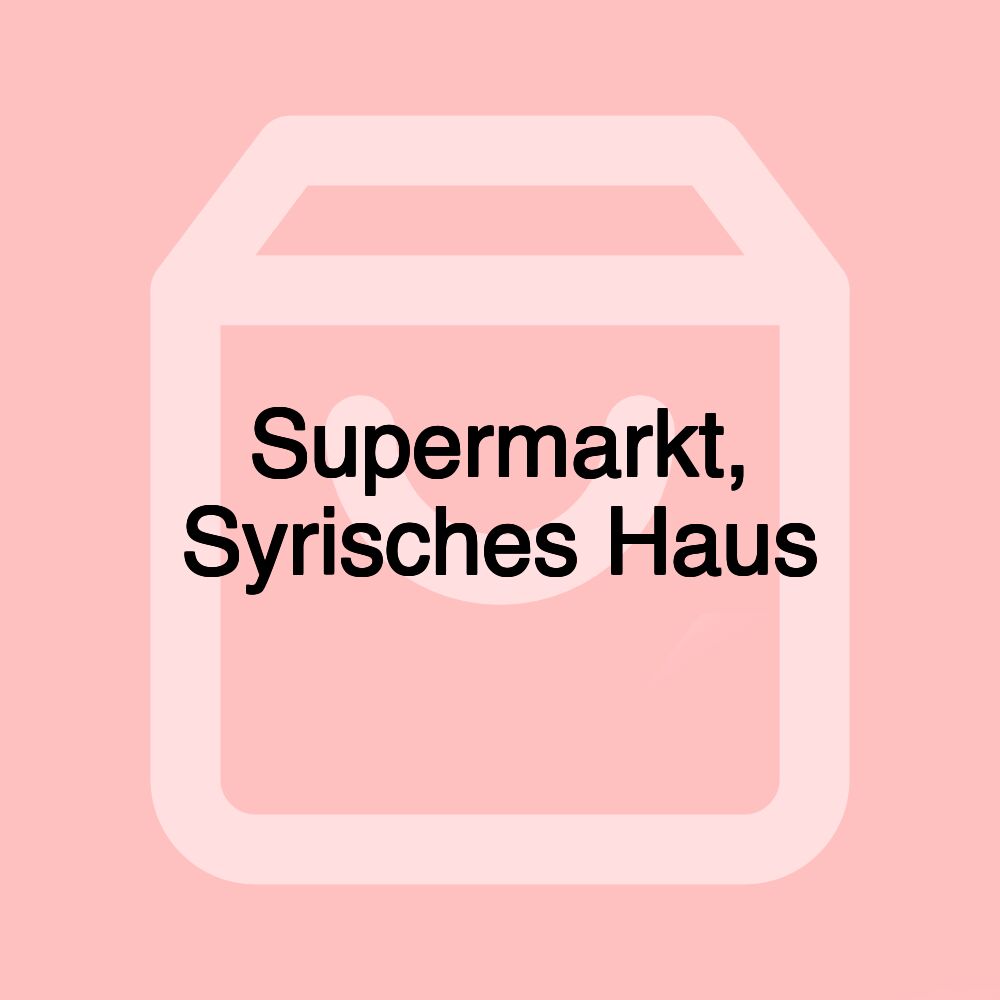 Supermarkt, Syrisches Haus