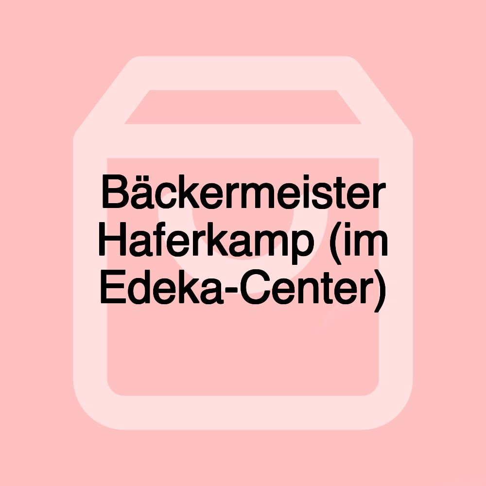 Bäckermeister Haferkamp (im Edeka-Center)