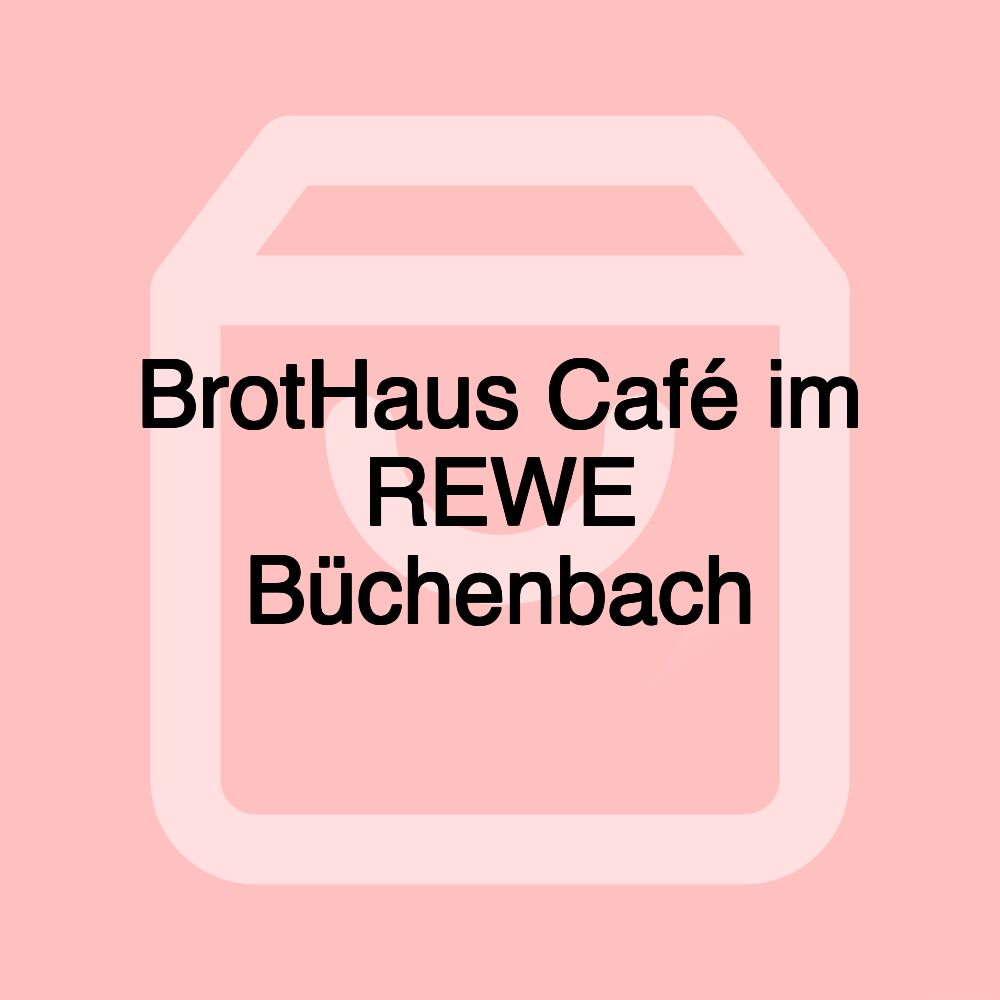 BrotHaus Café im REWE Büchenbach