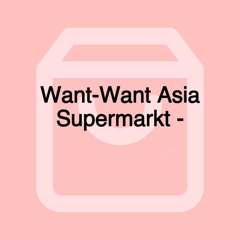 Want-Want Asia Supermarkt - 中华食品店