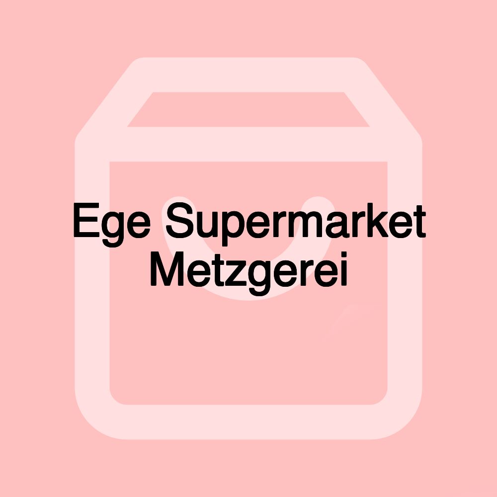 Ege Supermarket Metzgerei