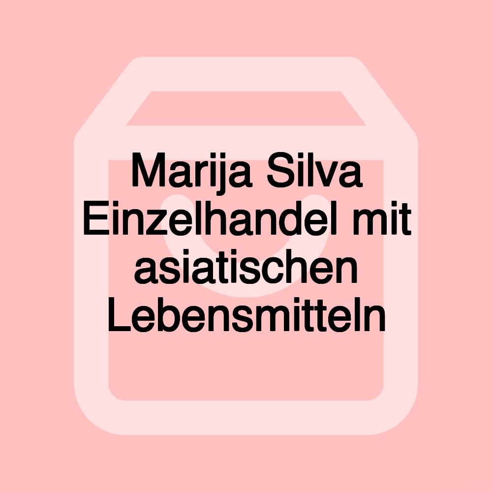 Marija Silva Einzelhandel mit asiatischen Lebensmitteln