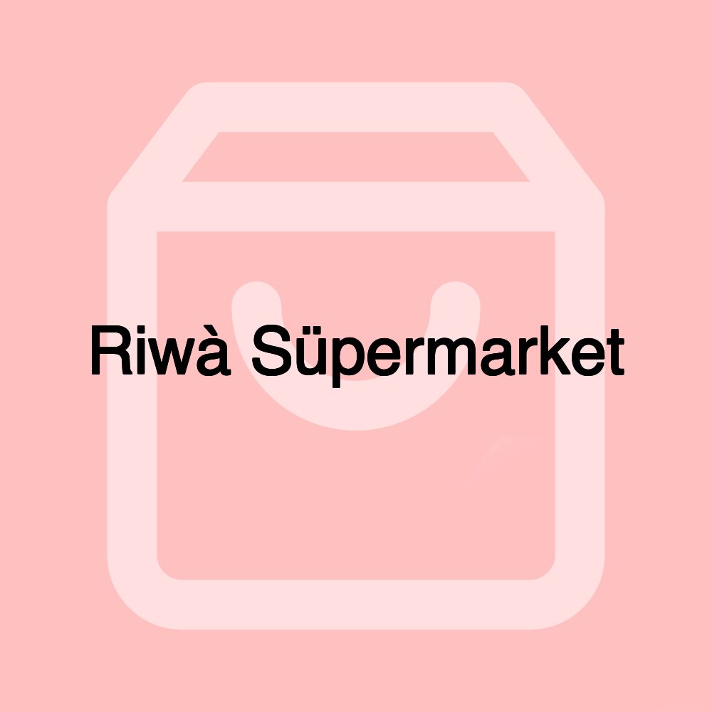 Riwà Süpermarket