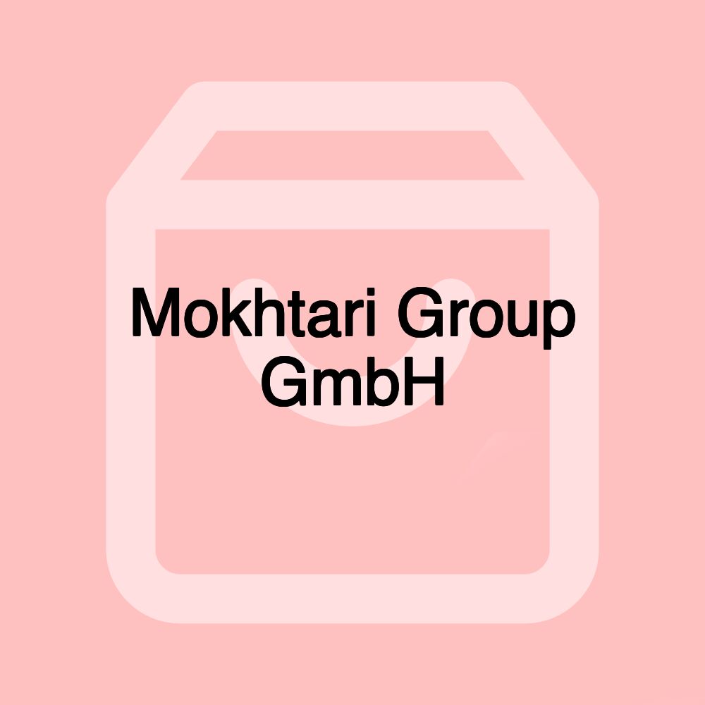 Mokhtari Group GmbH