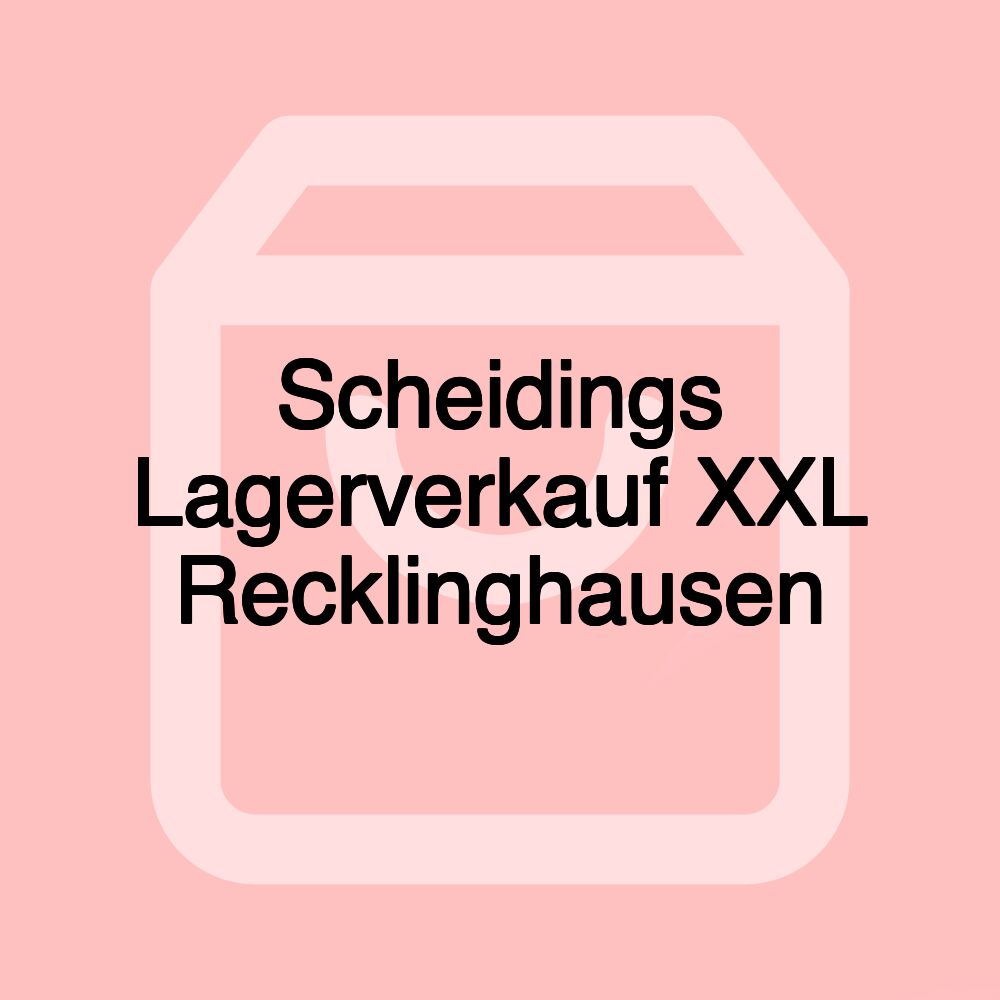 Scheidings Lagerverkauf XXL Recklinghausen