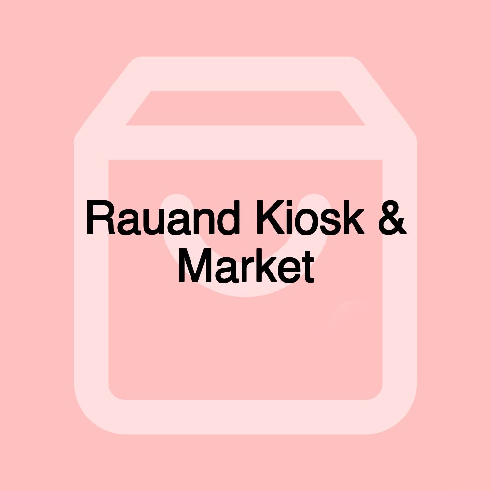 Rauand Kiosk & Market