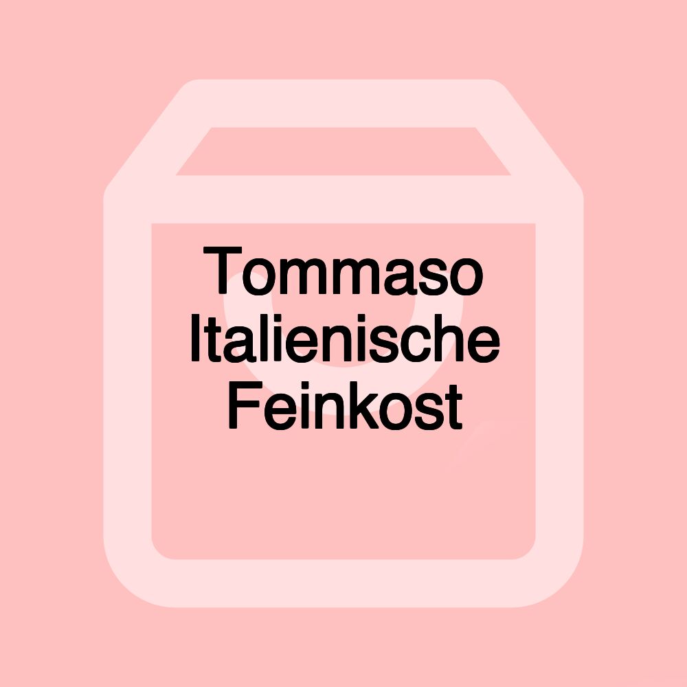 Tommaso Italienische Feinkost