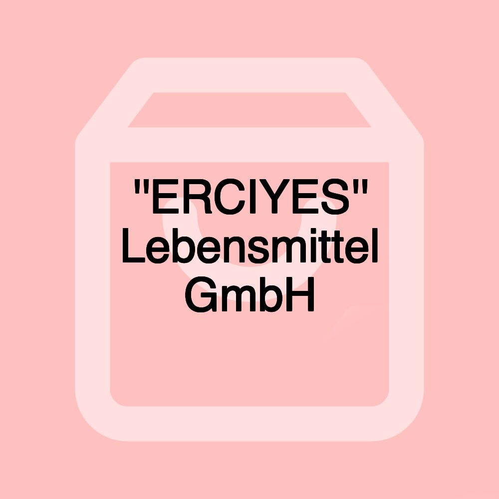 ''ERCIYES'' Lebensmittel GmbH