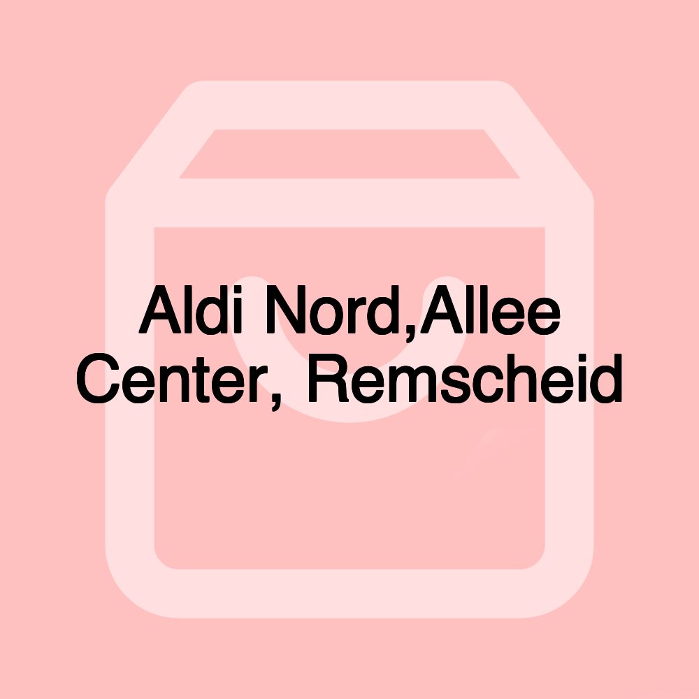 Aldi Nord,Allee Center, Remscheid