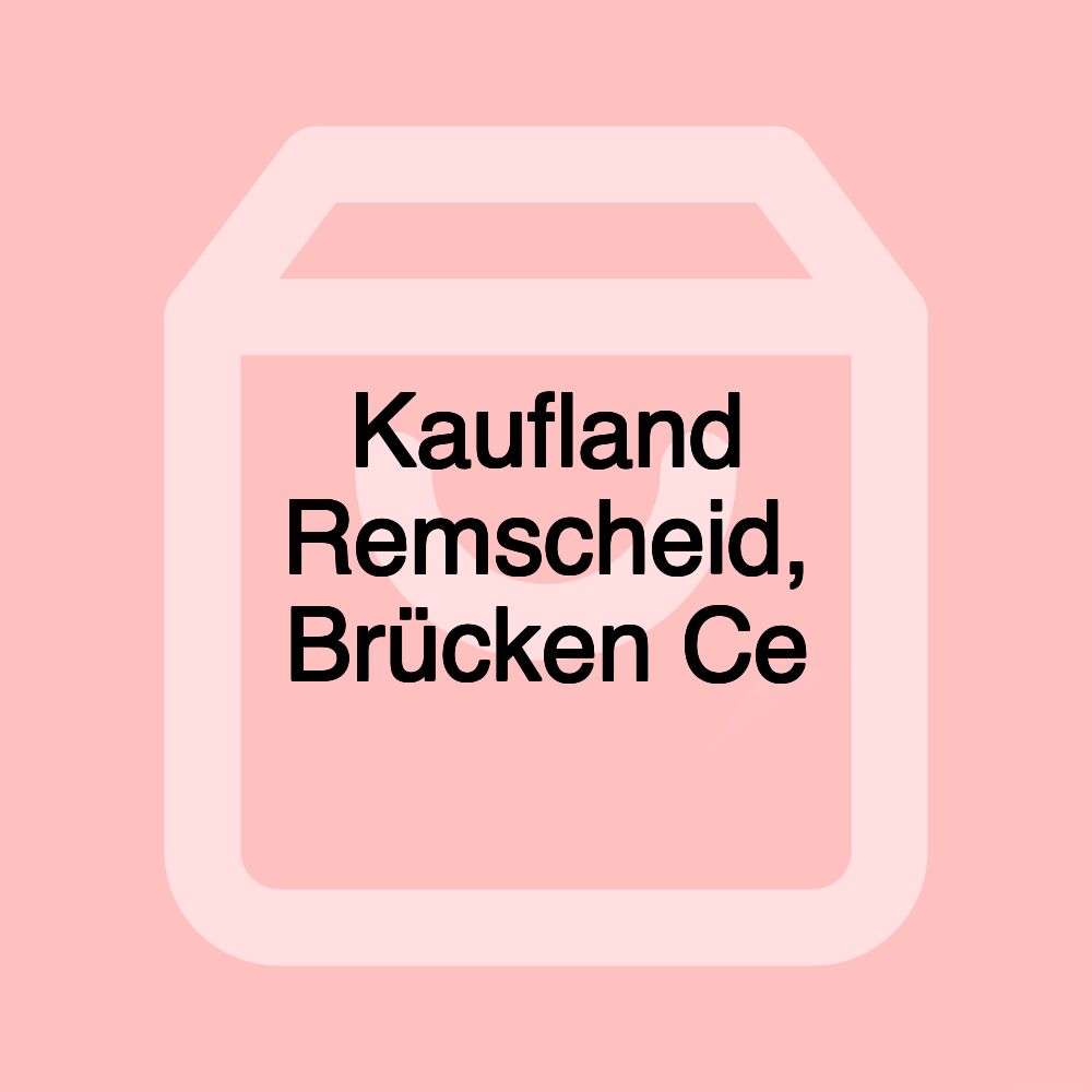 Kaufland Remscheid, Brücken Ce