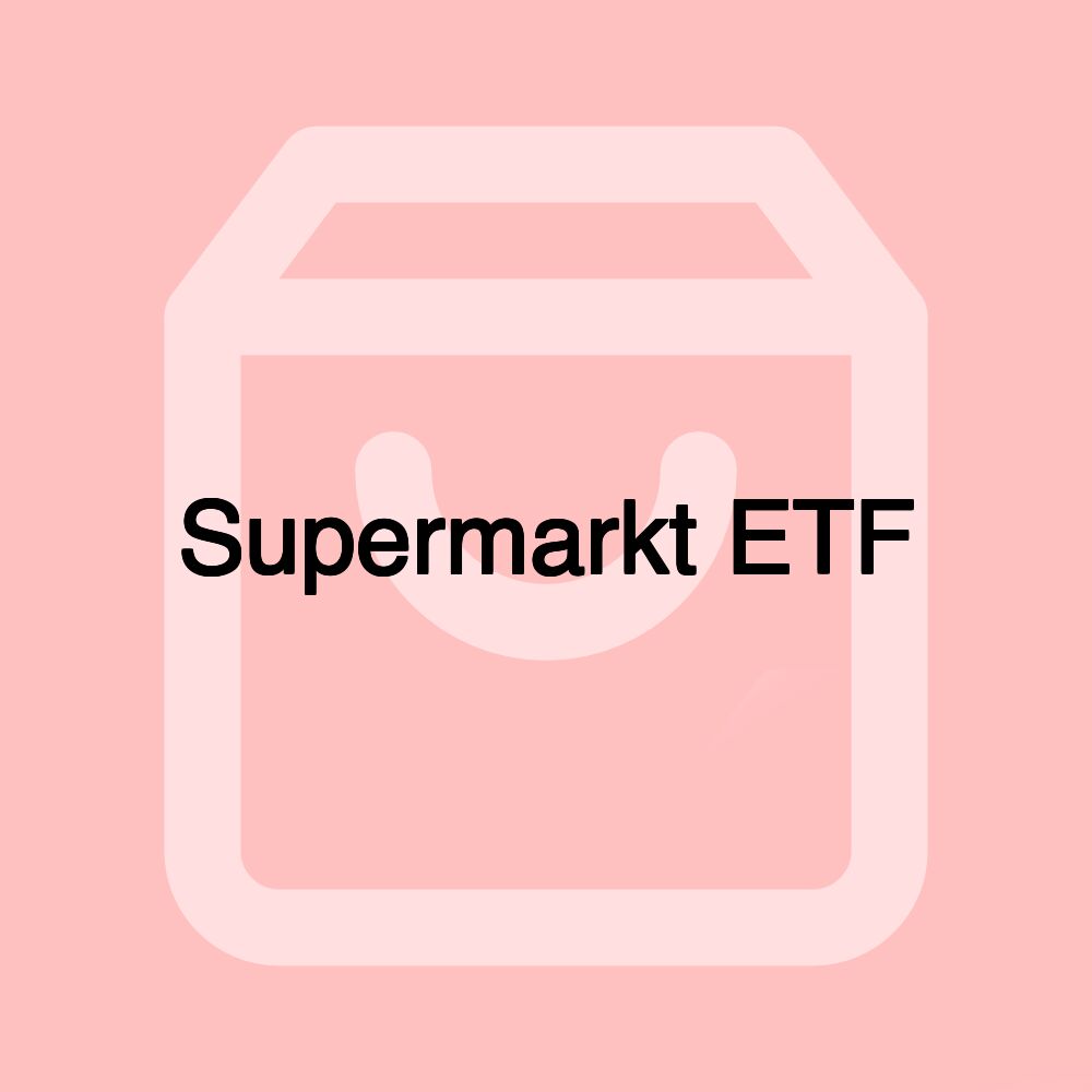 Supermarkt ETF