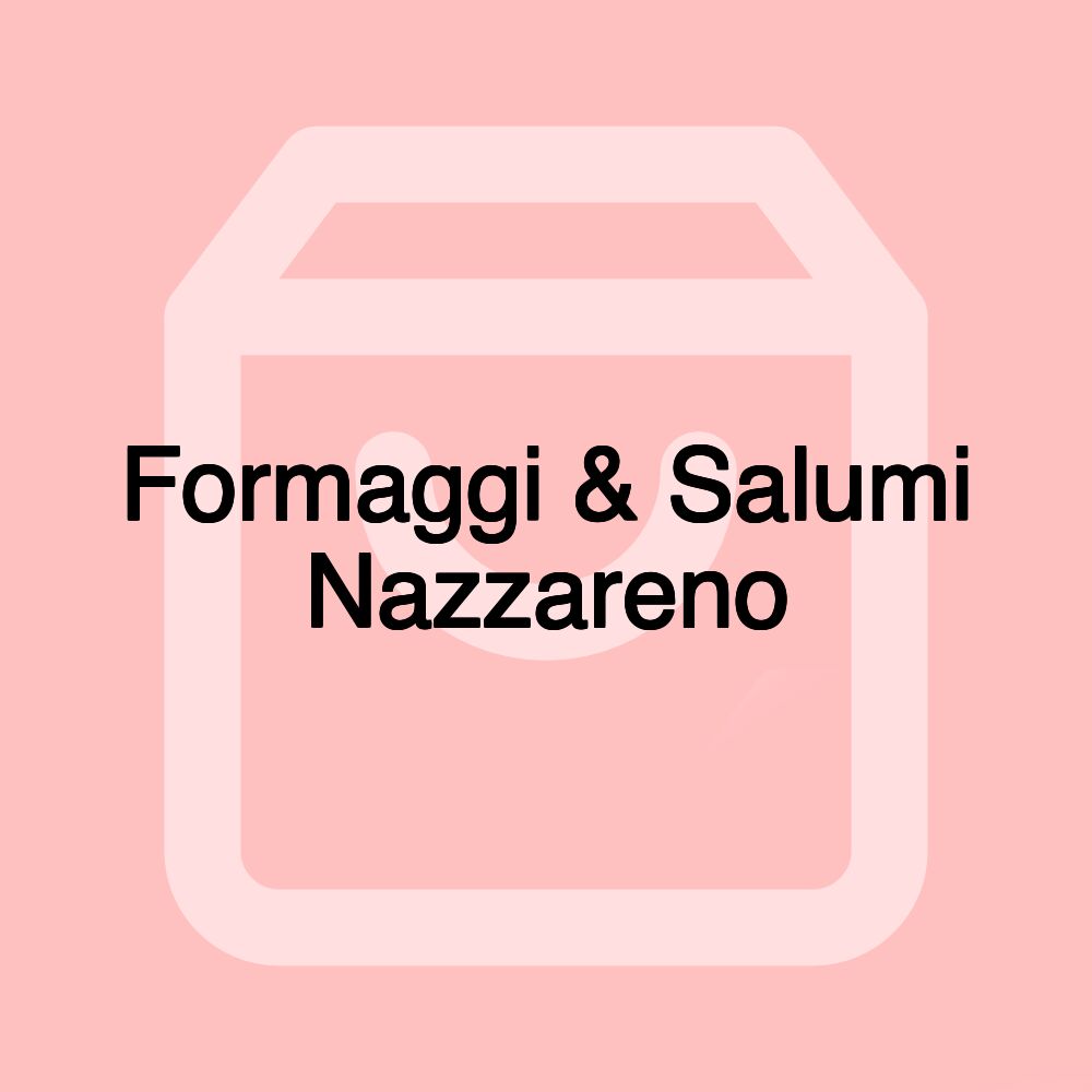 Formaggi & Salumi Nazzareno