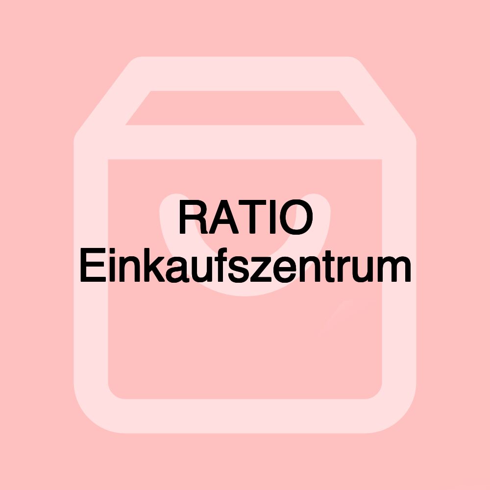 RATIO Einkaufszentrum