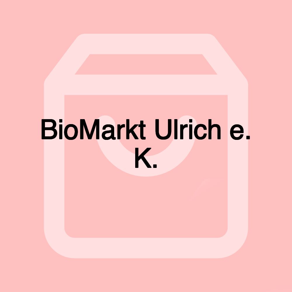 BioMarkt Ulrich e. K.