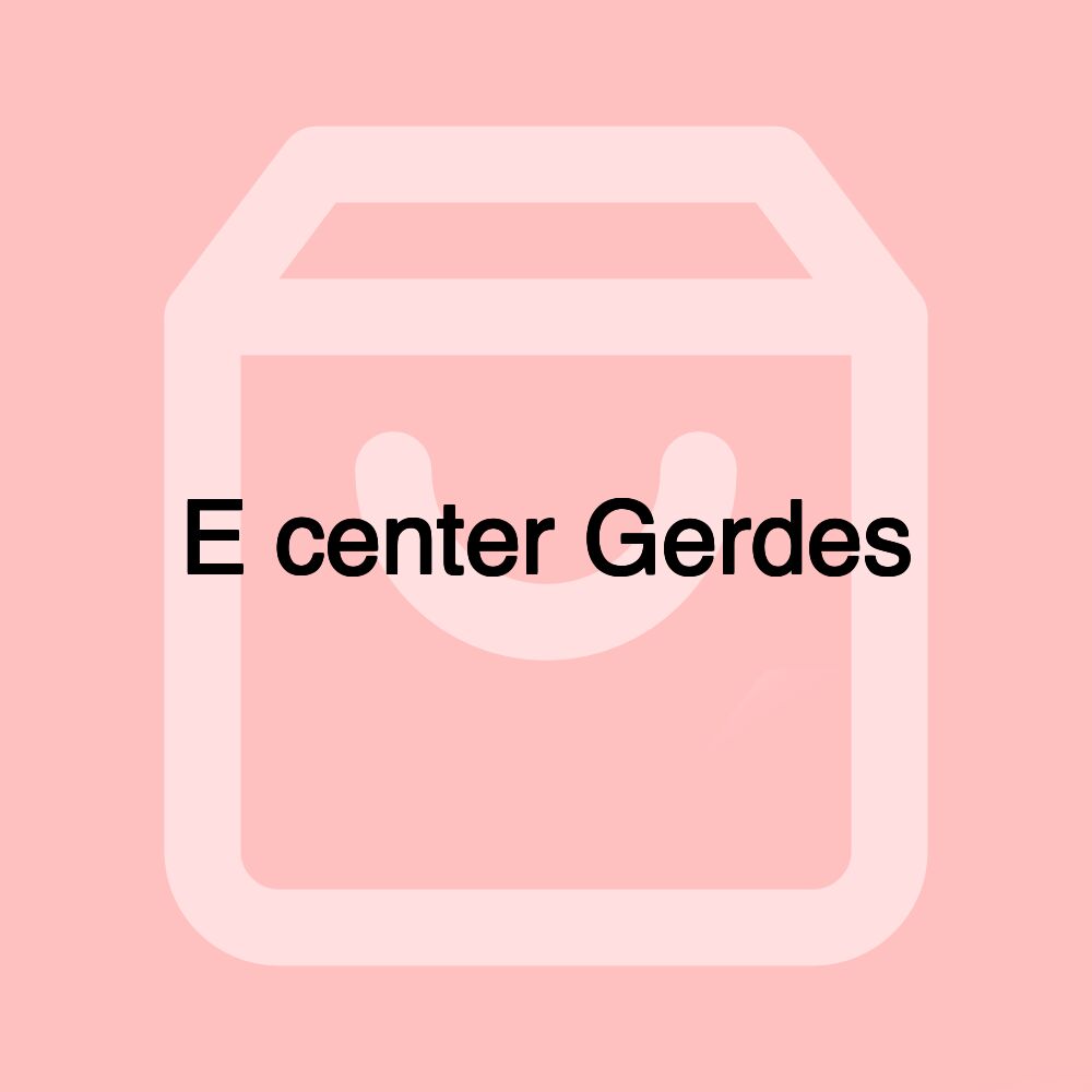 E center Gerdes