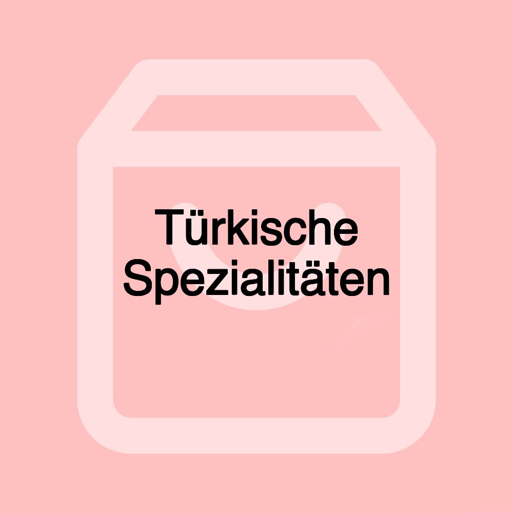 Türkische Spezialitäten