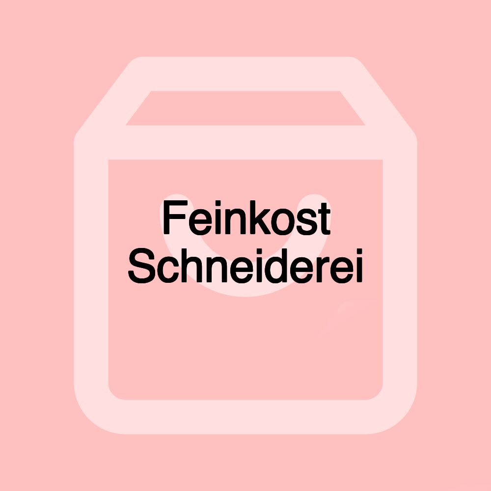 Feinkost Schneiderei