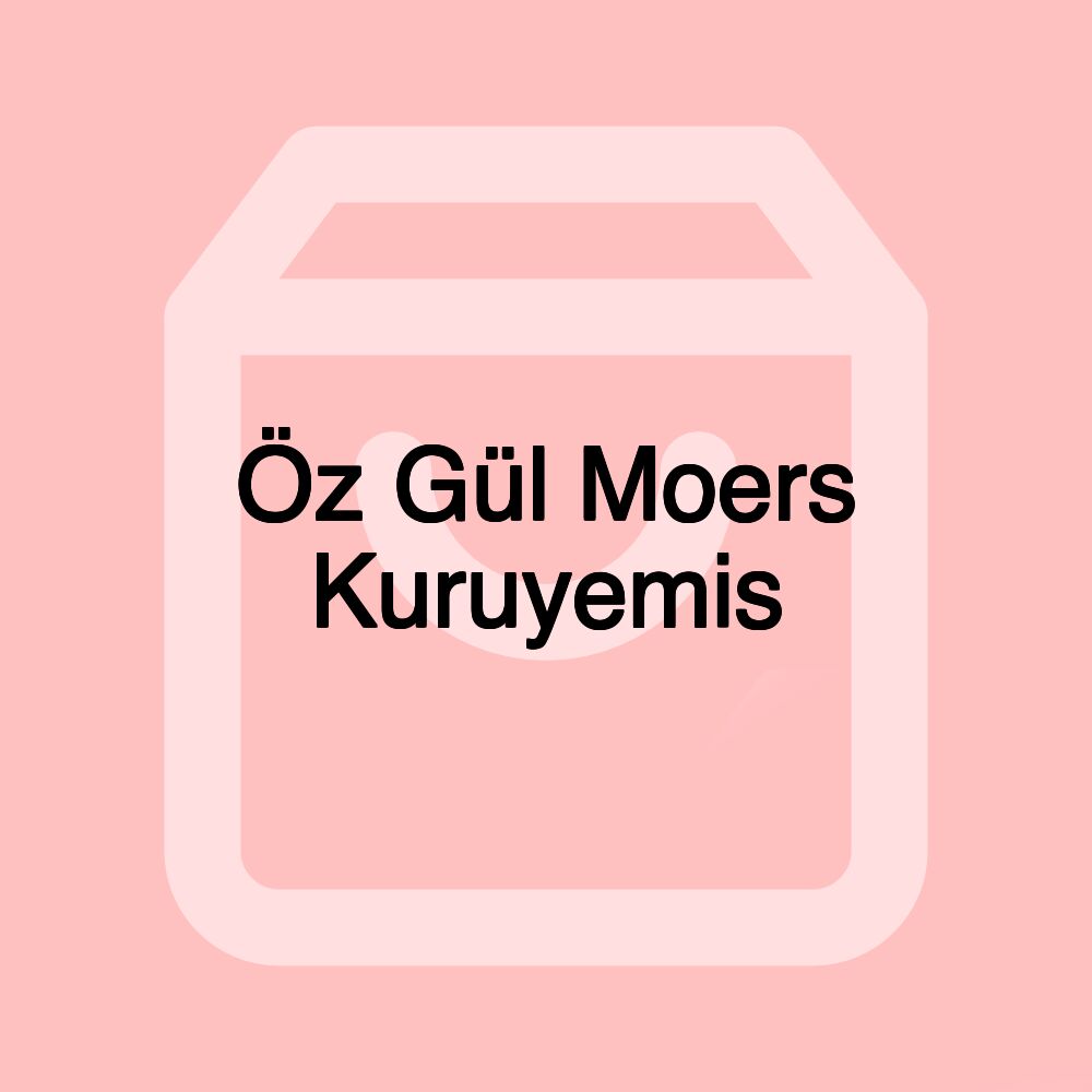 Öz Gül Moers Kuruyemis